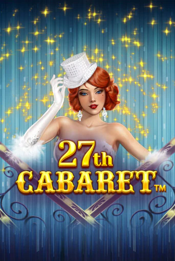 27th Cabaret бесплатная онлайн игра от лучшего сайта Гранд Казино Казахстан