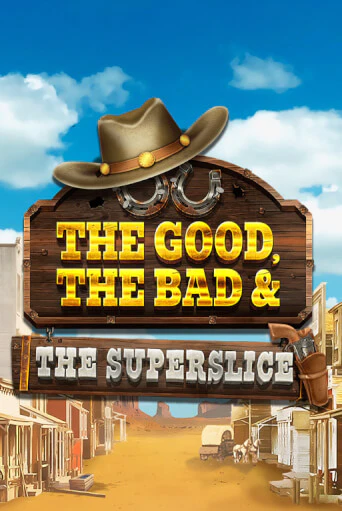 The Good, the Bad and the SuperSlice бесплатная онлайн игра от лучшего сайта Гранд Казино Казахстан