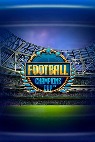 Football: Champions Cup™ бесплатная онлайн игра от лучшего сайта Гранд Казино Казахстан